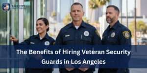 Veteran Security Guards in Los Angeles
