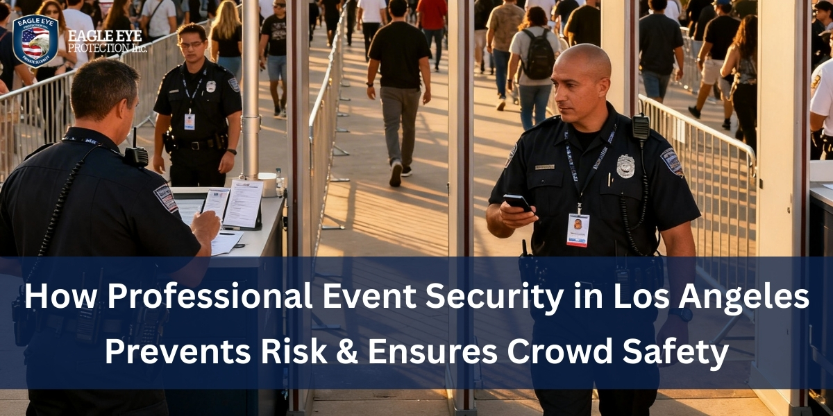 How Professional Event Security in Los Angeles Prevents Risk & Ensures Crowd Safety