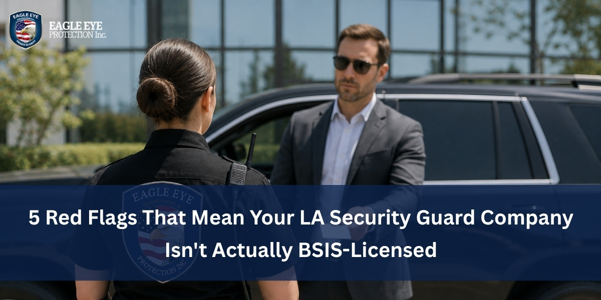 5 Red Flags That Mean Your LA Security Guard Company Isn't Actually BSIS-Licensed